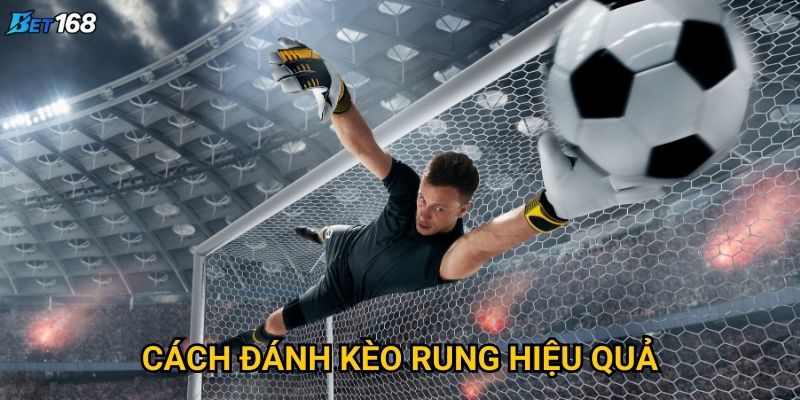 Cách đánh kèo rung hiệu quả