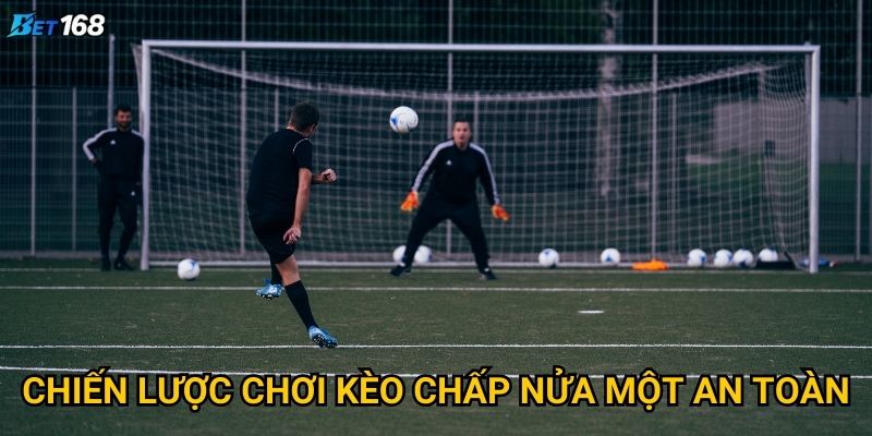 Kèo chấp nửa một tại Bet168 có khó chơi không? 3 Chiến lược chơi kèo chấp nửa một an toàn