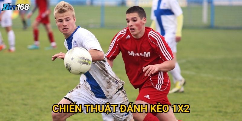 Chiến thuật đánh kèo 1x2
