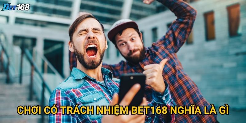 Làm sao để chơi có trách nhiệm tại Bet168 một cách hiệu quả? 1 Chơi có trách nhiệm Bet168 nghĩa là gì?
