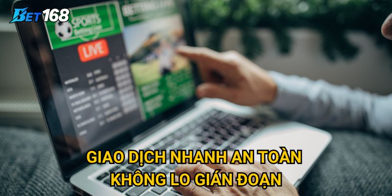 Trang chủ 22 Giao dịch nhanh an toàn không lo gián đoạn