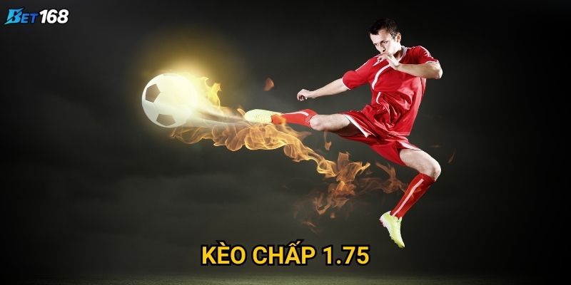 Kèo chấp 1.75