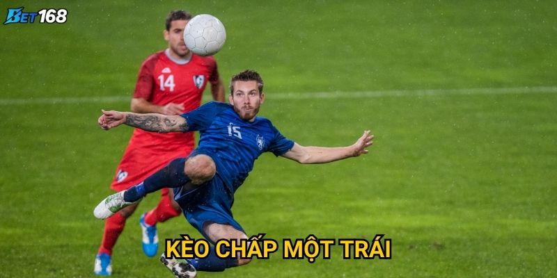 Kèo chấp một trái