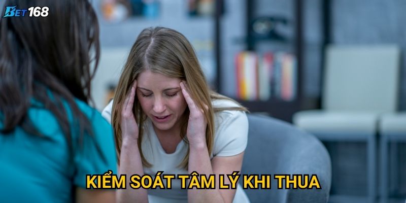 Kiểm soát tâm lý khi thua cược