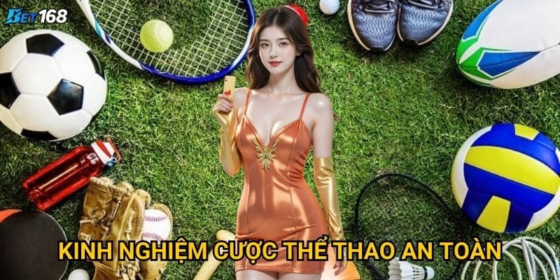 Kinh nghiệm cược thể thao an toàn