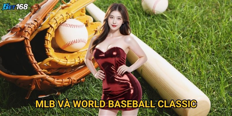 Bóng chày Bet168 mang lại cơ hội cược nào thú vị? 3 MLB và World Baseball Classic