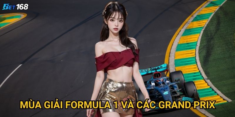 Đua xe F1 Bet168 mang đến cảm giác tốc độ nào cho bet thủ? 3 Mùa giải Formula 1 và các Grand Prix