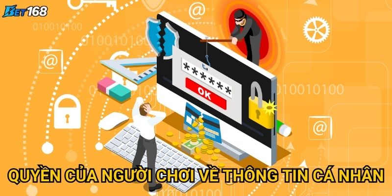 Quyền riêng tư Bet168 được bảo vệ như thế nào? 2 Quyền của người chơi về thông tin cá nhân